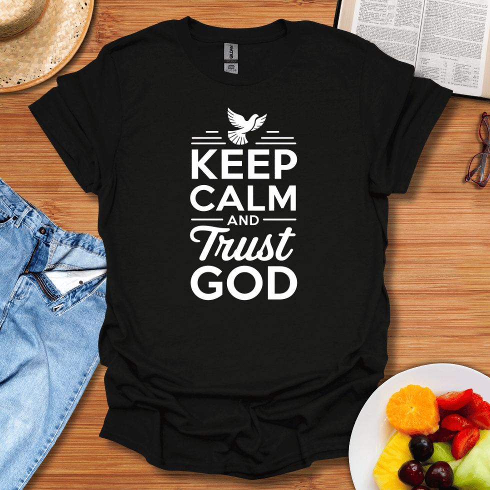 Keep Calm And Trust God T-Shirt