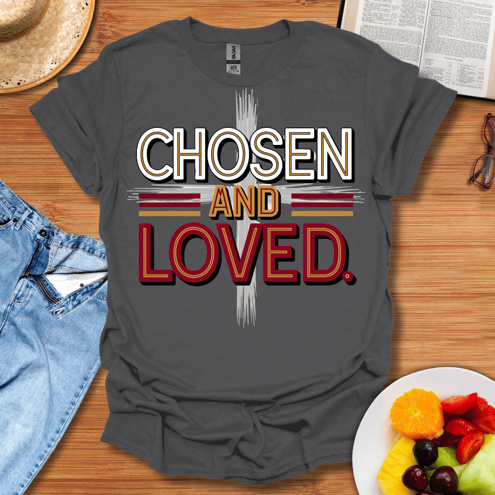 Chosen and Loved T-Shirt