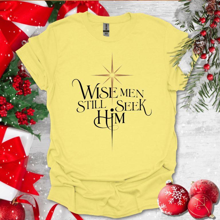 Wise Men Still Seek Him T-Shirt