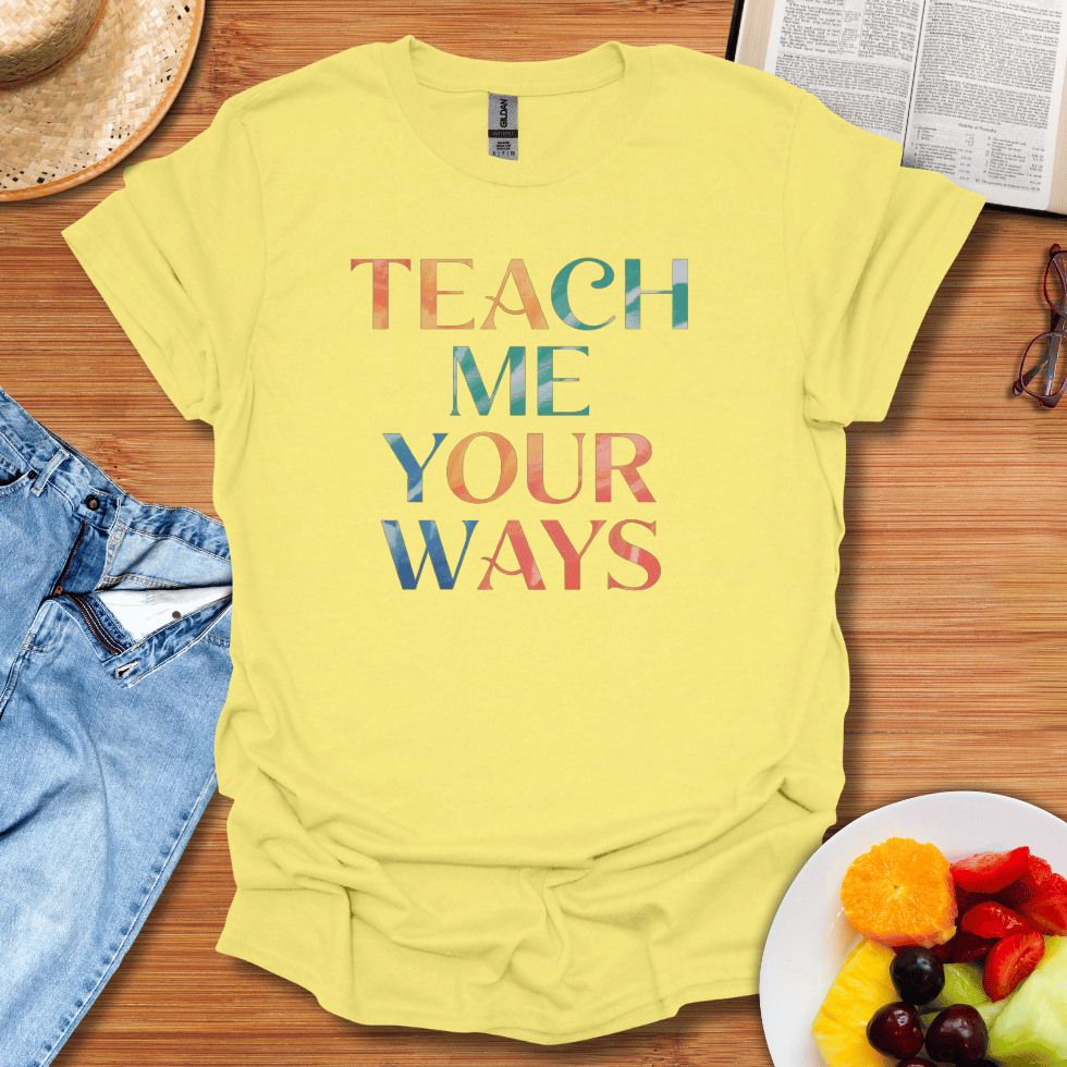 Teach Me Your Ways T-Shirt