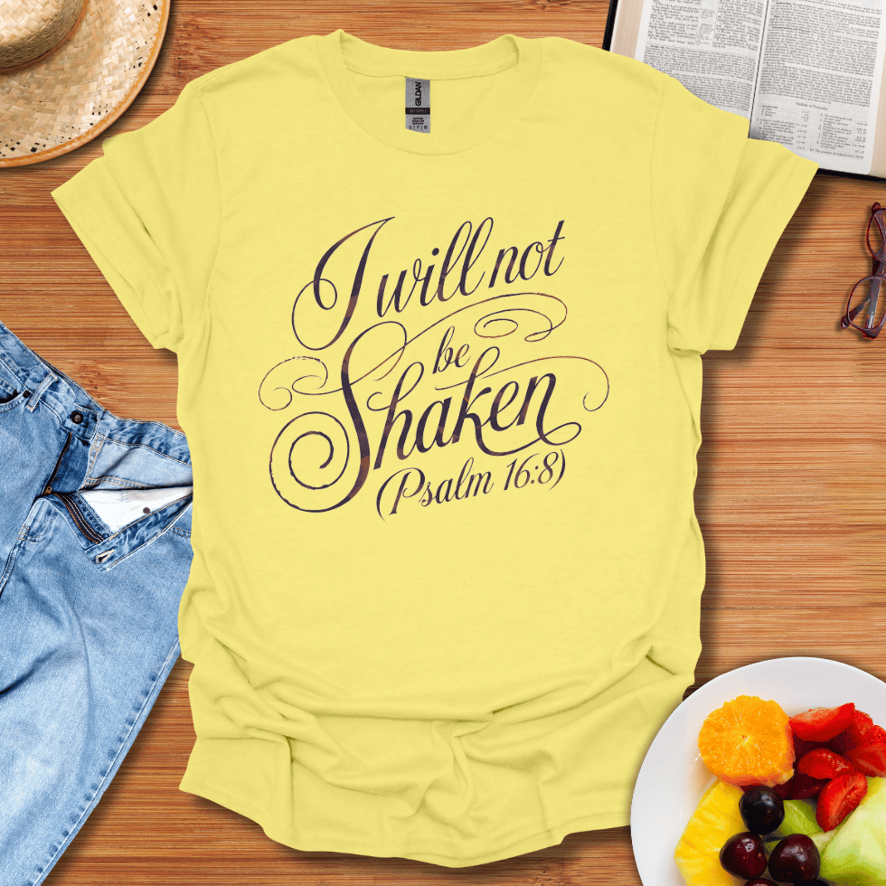 I Will Not Be Shaken T-Shirt