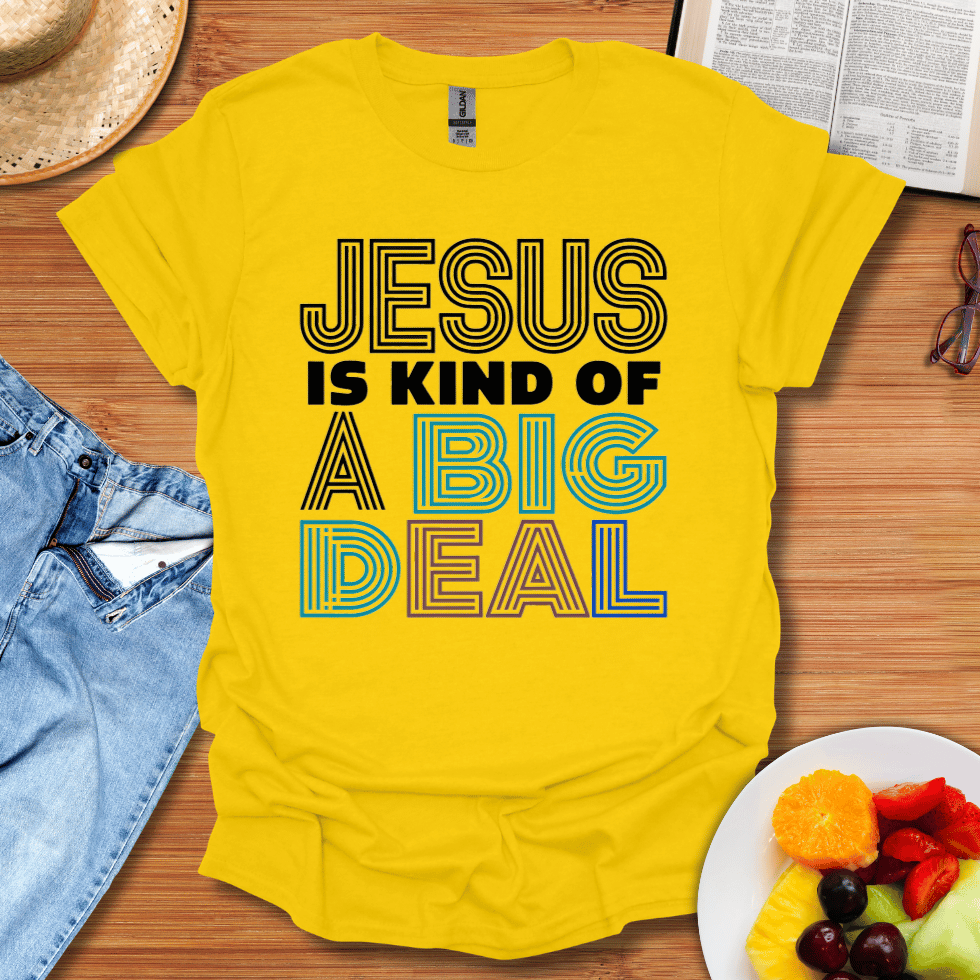 Jesus Is Kind Of A Big Deal T-Shirt