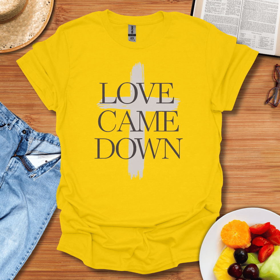 Love Came Down T-Shirt