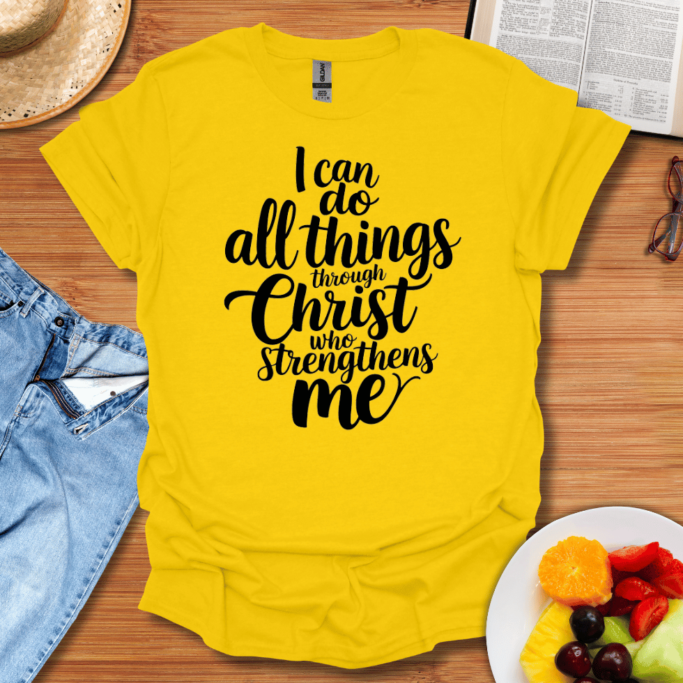 I Can Do All Things Through Christ Who Strengthens Me T-Shirt