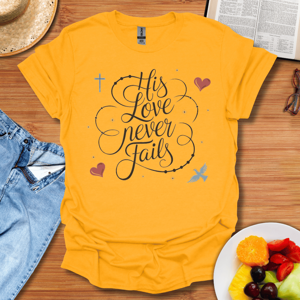 His Love Never Fails T-Shirt