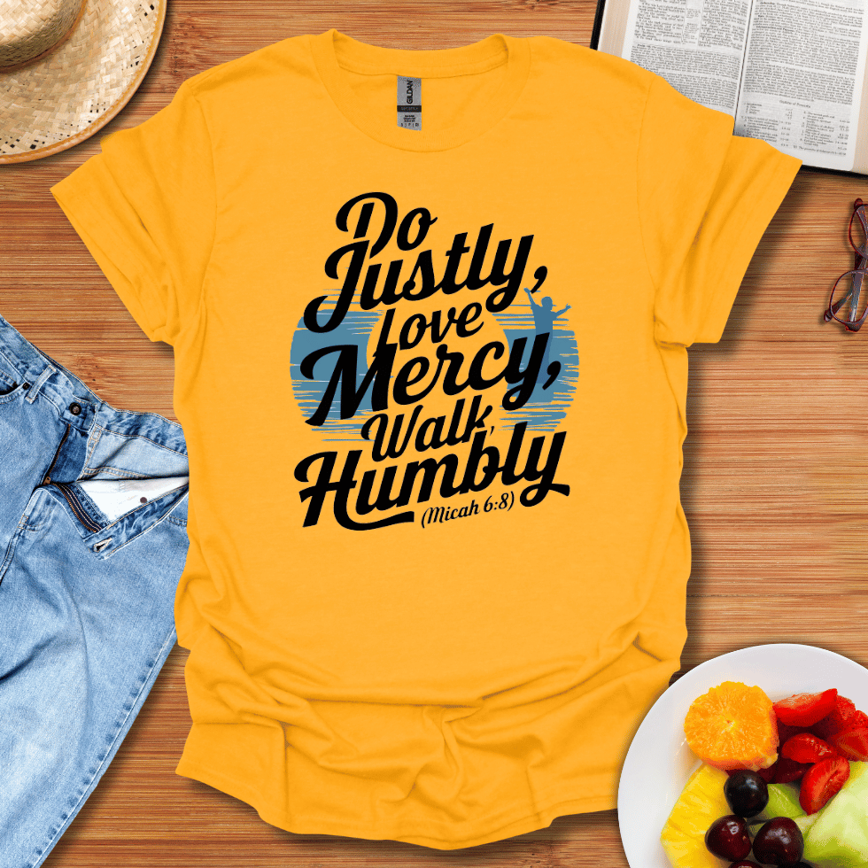 Do Justly, Love Mercy, Walk Humbly T-Shirt