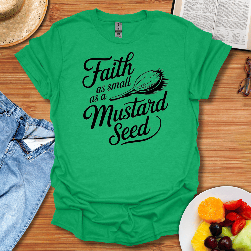 Faith As Small As A Mustard Seed T-Shirt