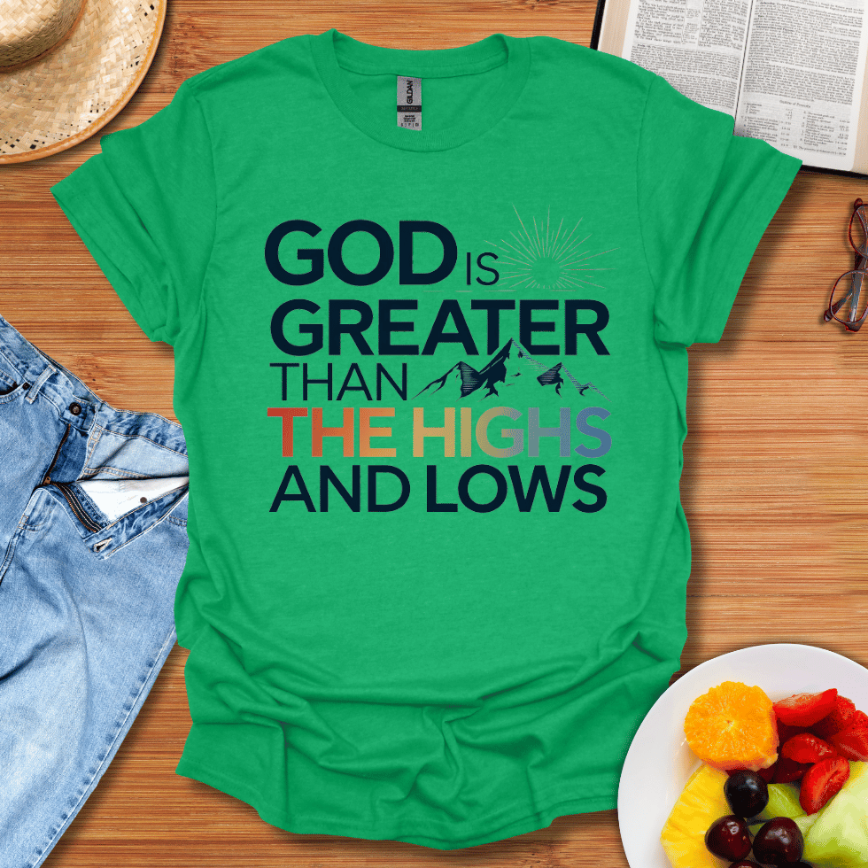 God is Greater Than The Highs And The Lows T-Shirt