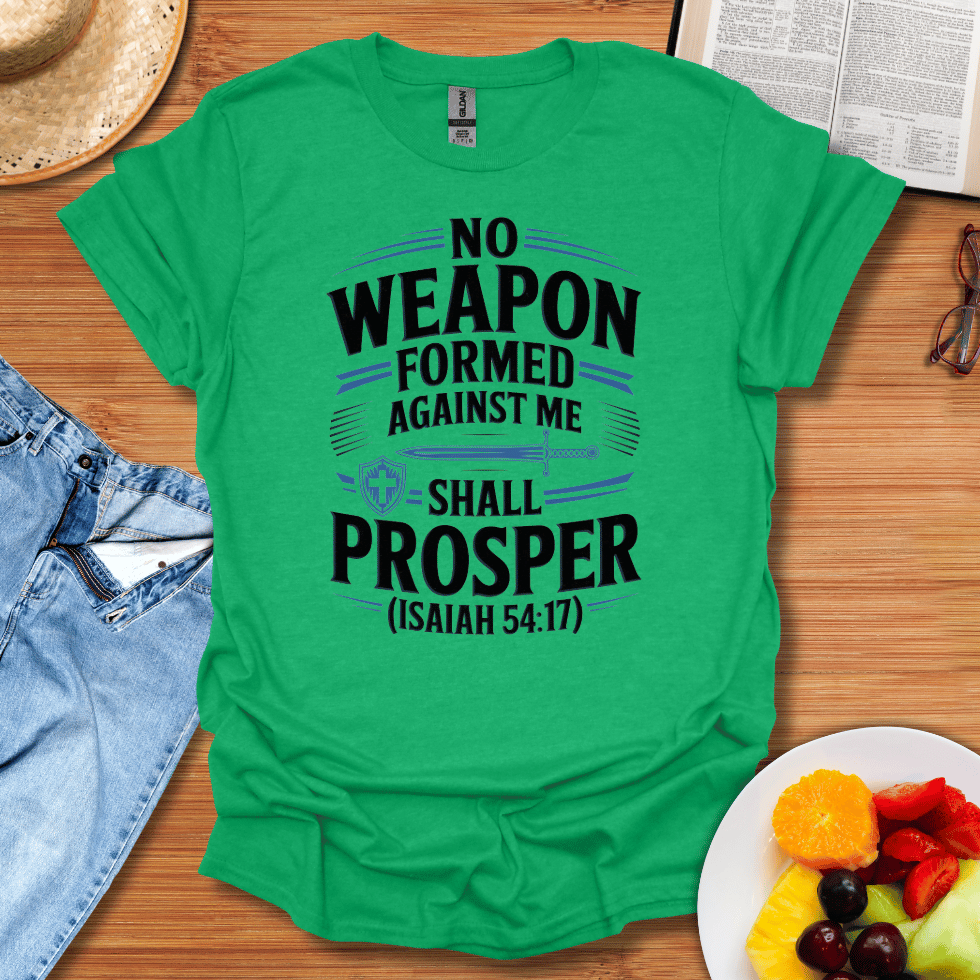 No Weapon Formed Against Me Shall Prosper T-Shirt