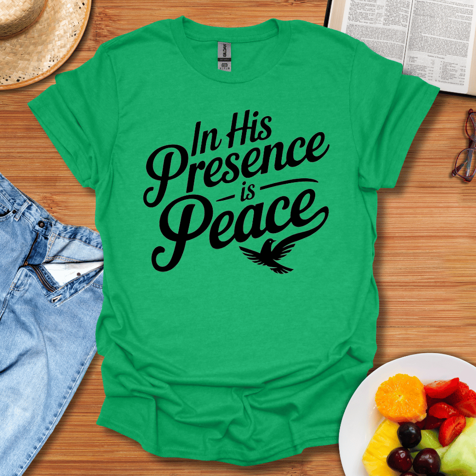 In His Presence Is Peace T-Shirt