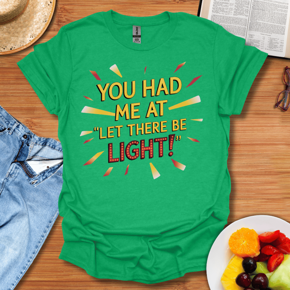 You Had Me At Let There Be Light T-Shirt