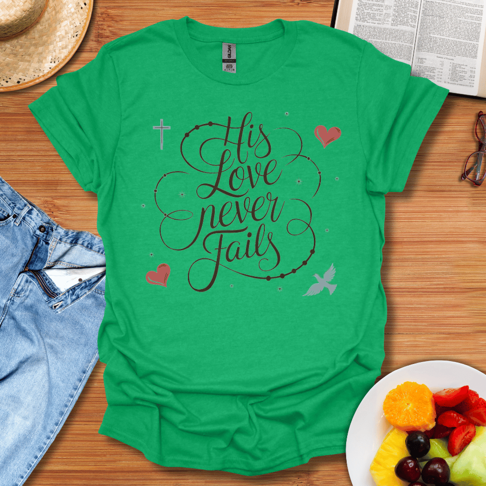 His Love Never Fails T-Shirt