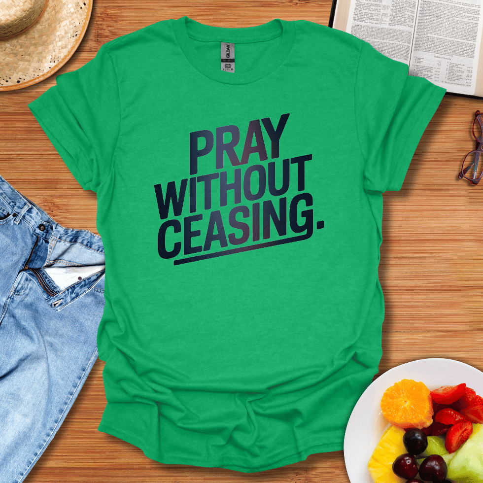 Pray Without Ceasing T-Shirt