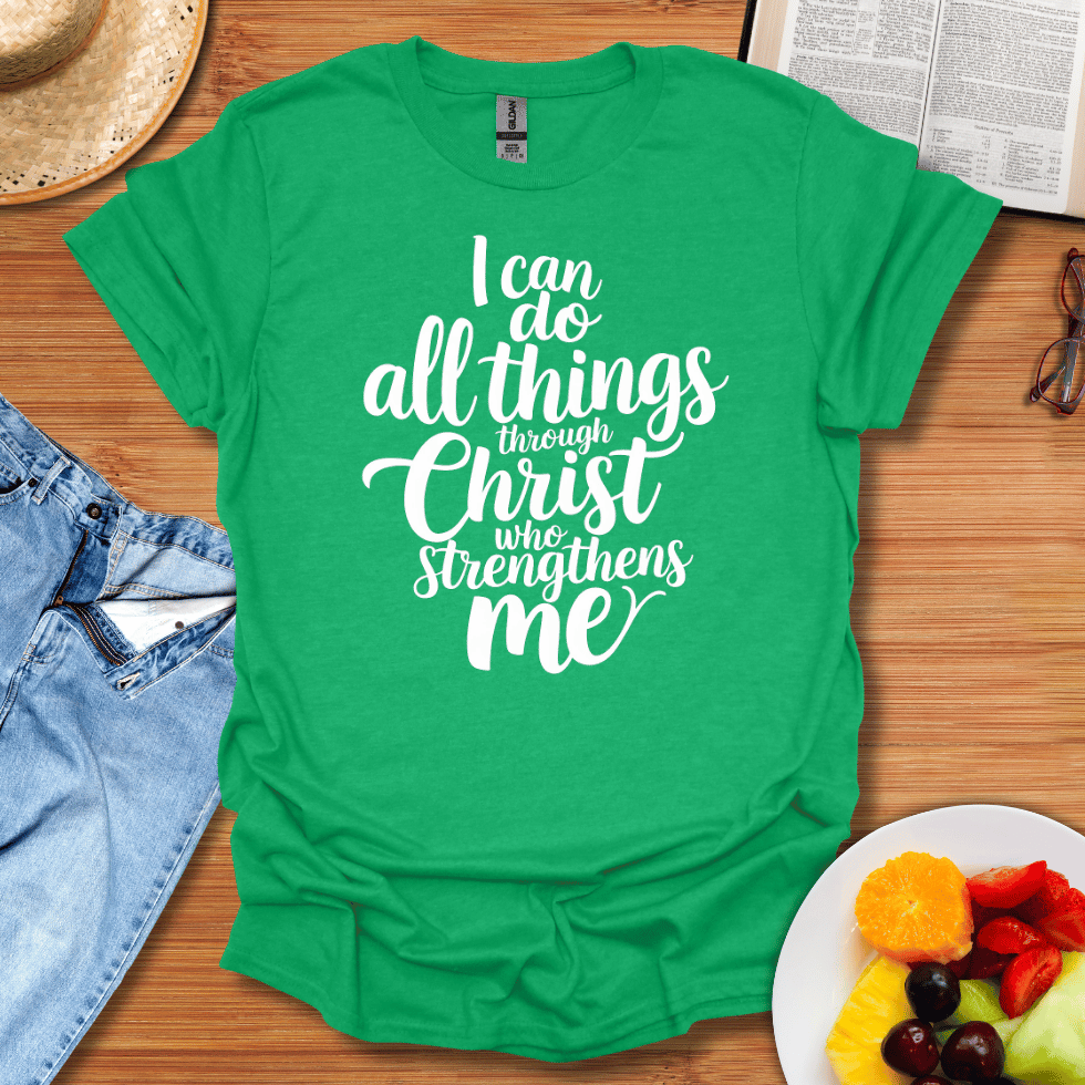 I Can Do All Things Through Christ Who Strengthens Me T-Shirt