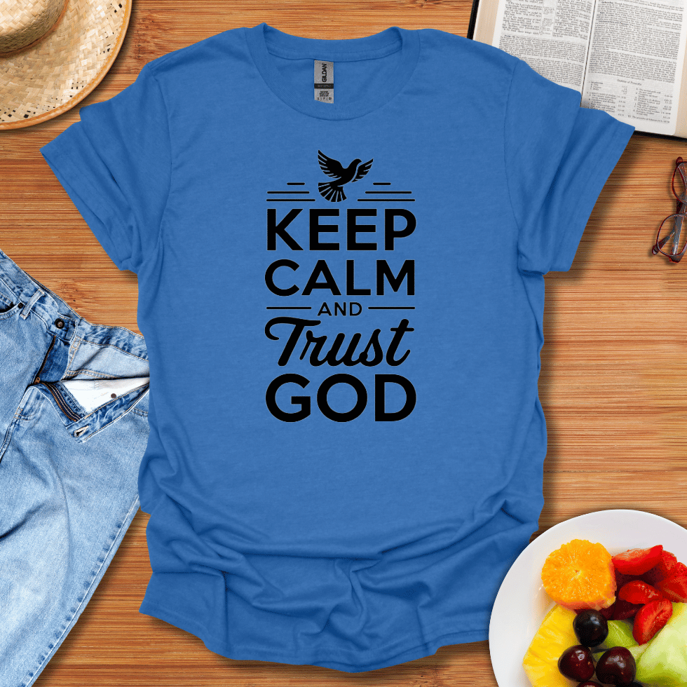 Keep Calm And Trust God T-Shirt