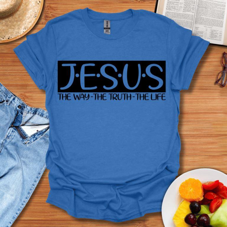 Jesus The Way The Truth The Life T-Shirt