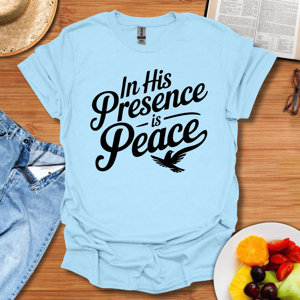 In His Presence Is Peace T-Shirt