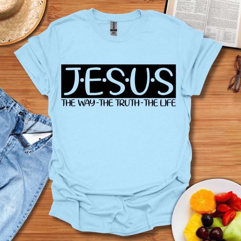 Jesus The Way The Truth The Life T-Shirt