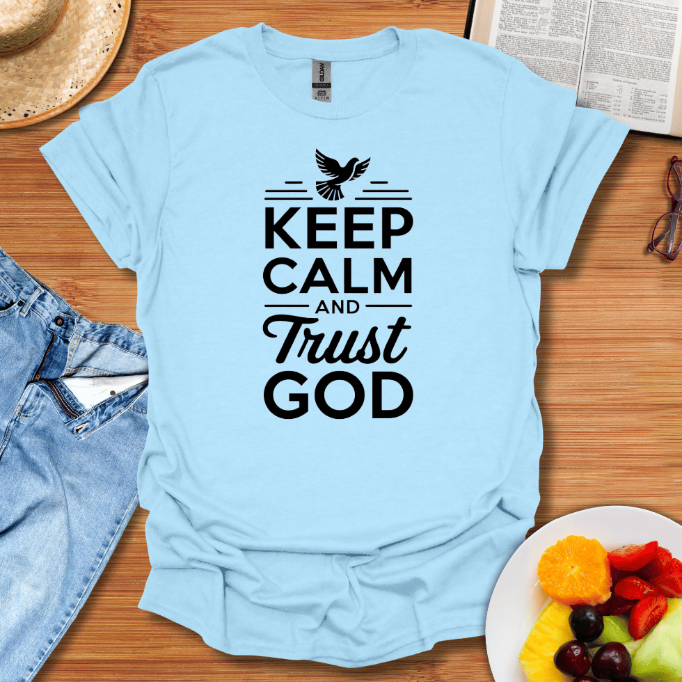 Keep Calm And Trust God T-Shirt