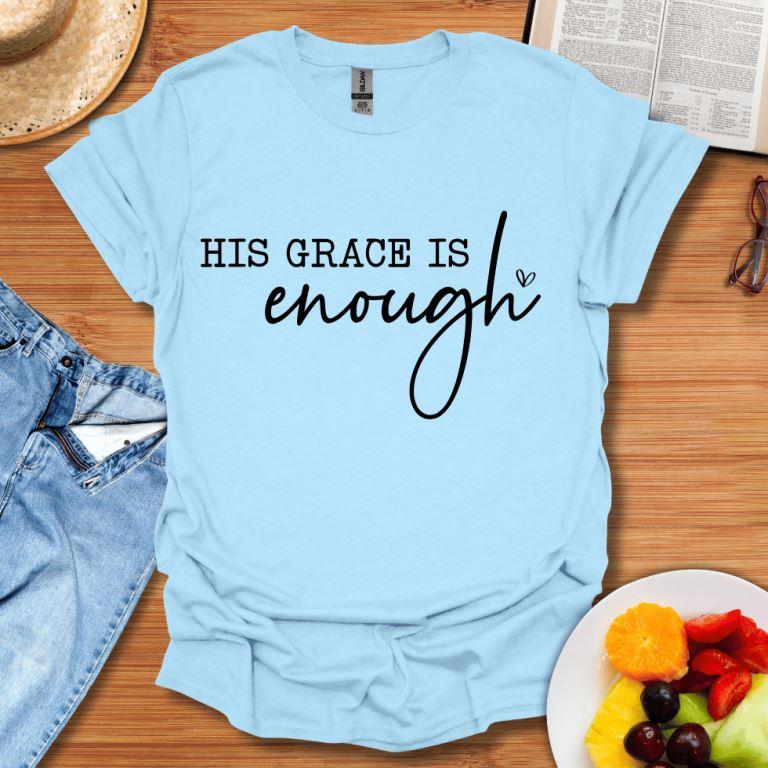 His Grace Is Enough T-Shirt