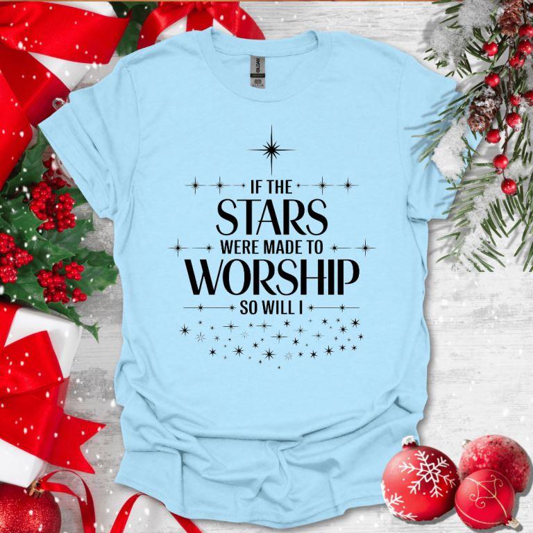 If The Stars Were Made To Worship So Will I T-Shirt