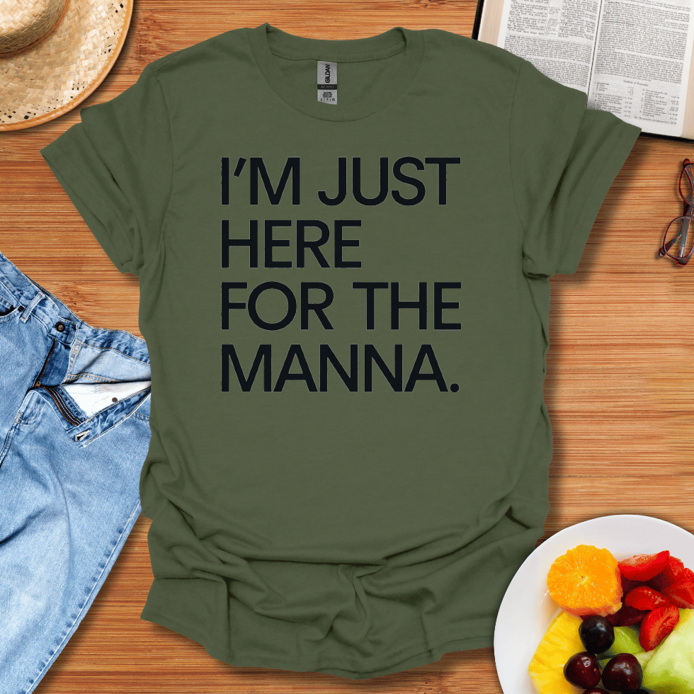 I'm Just Here For The Manna T-Shirt