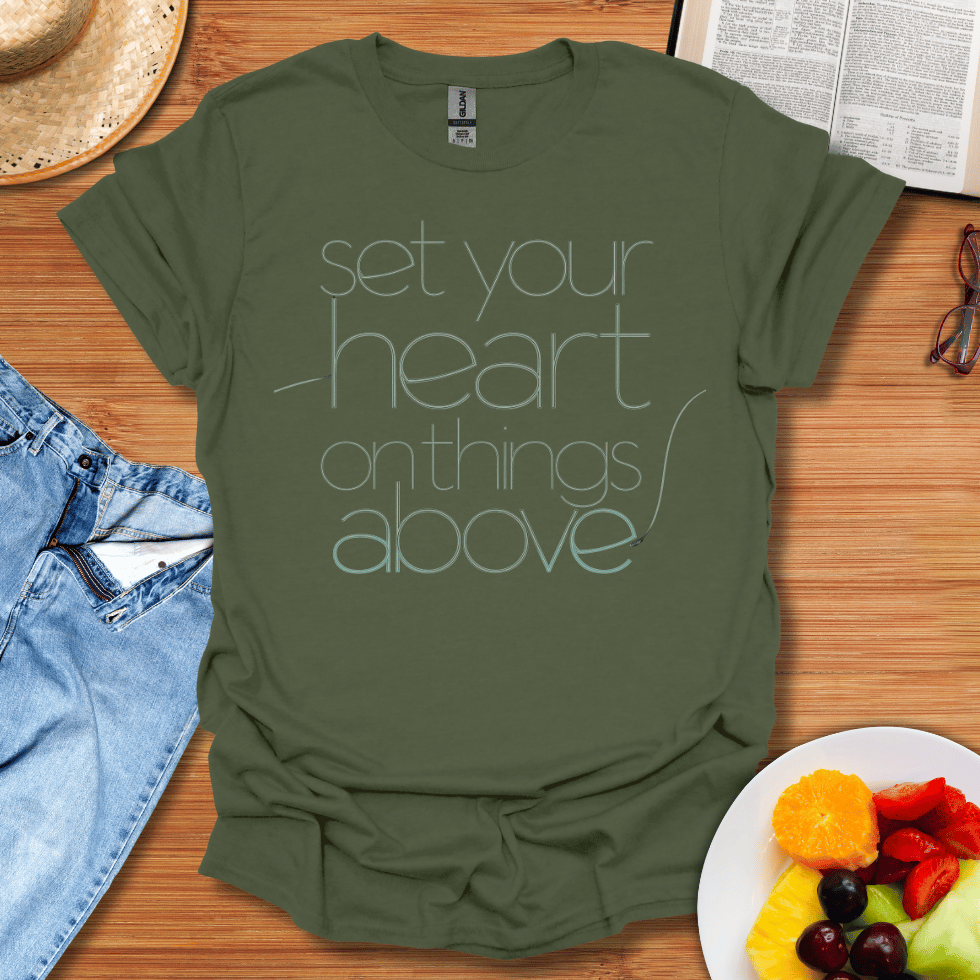 Set Your Heart On Things Above T-Shirt