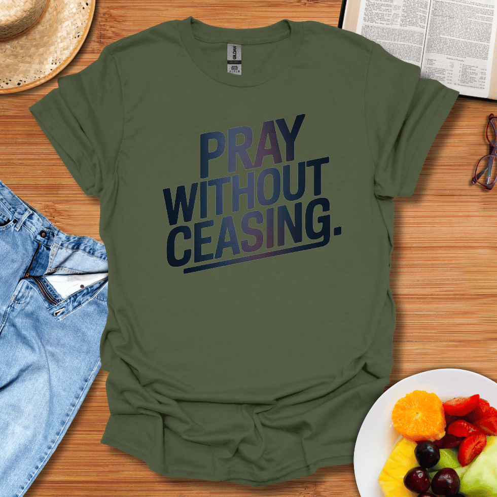 Pray Without Ceasing T-Shirt