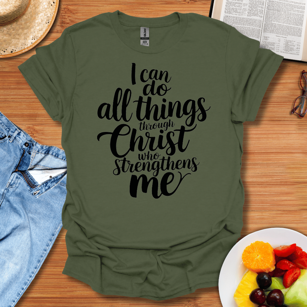 I Can Do All Things Through Christ Who Strengthens Me T-Shirt