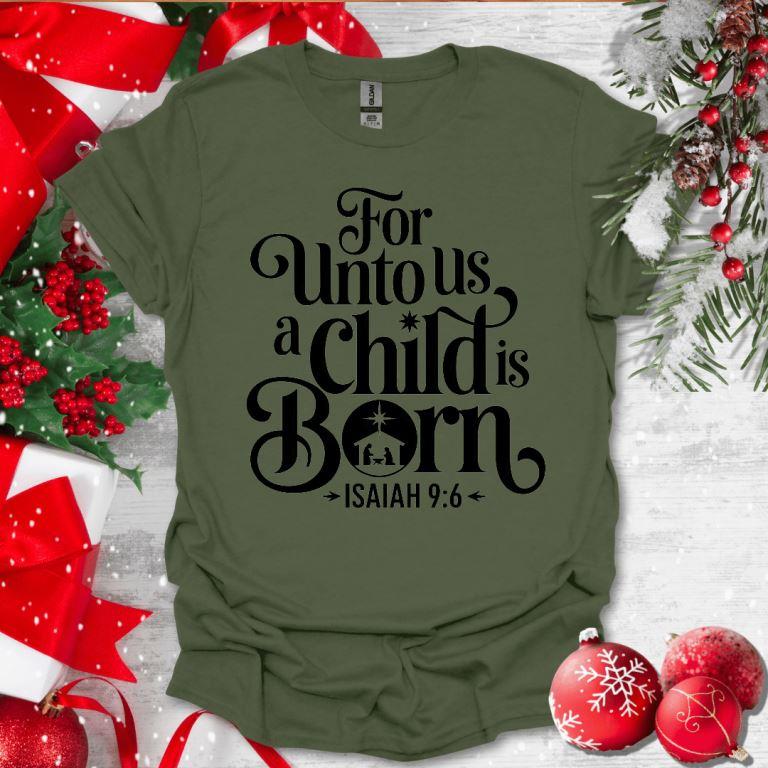 For Unto Us A Child Is Born T-Shirt