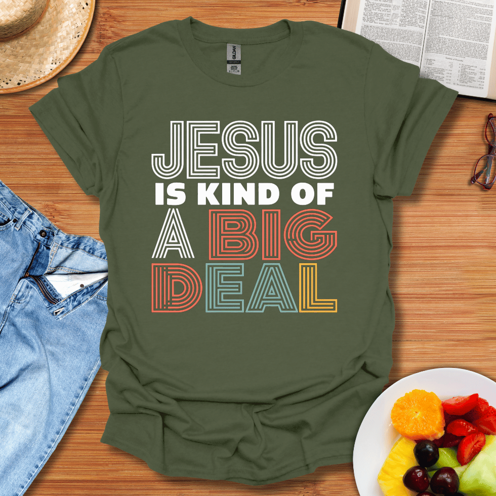 Jesus Is Kind Of A Big Deal T-Shirt