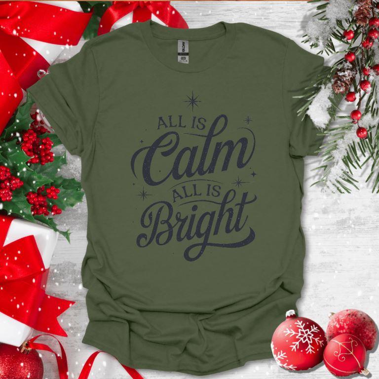 All Is Calm All Is Bright T-Shirt