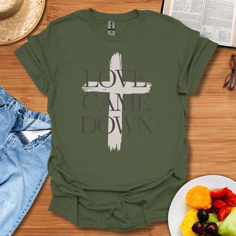 Love Came Down T-Shirt