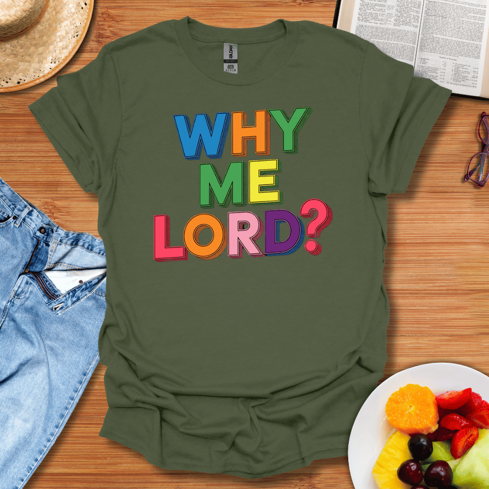 Why Me Lord T-Shirt