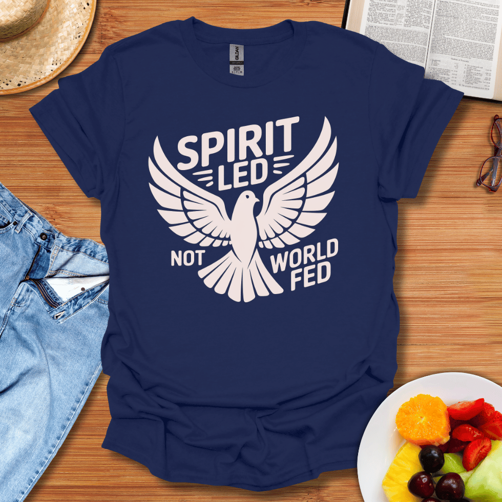 Spirit Led Not World Fed T-Shirt