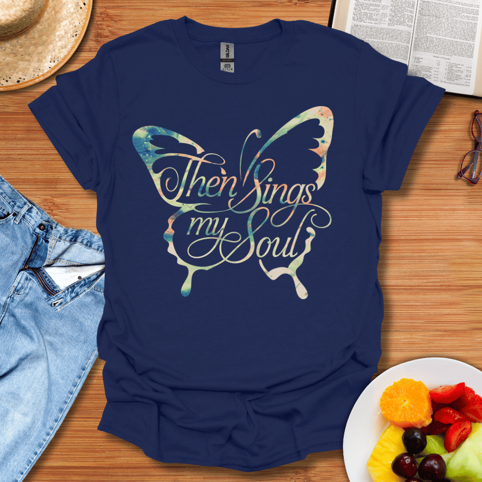 Then Sings My Soul T-Shirt