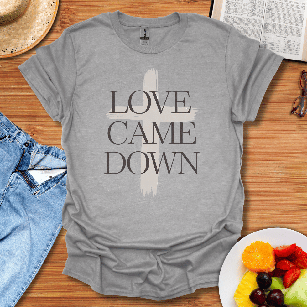 Love Came Down T-Shirt