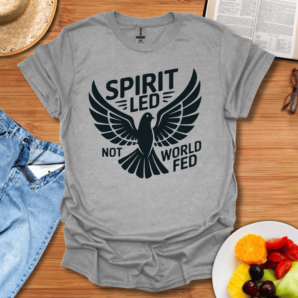 Spirit Led Not World Fed T-Shirt