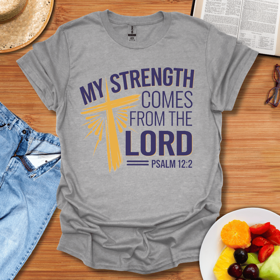 My Strength Comes From The Lord T-Shirt