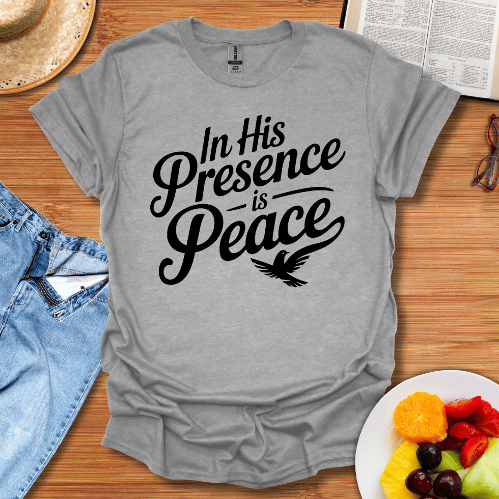 In His Presence Is Peace T-Shirt