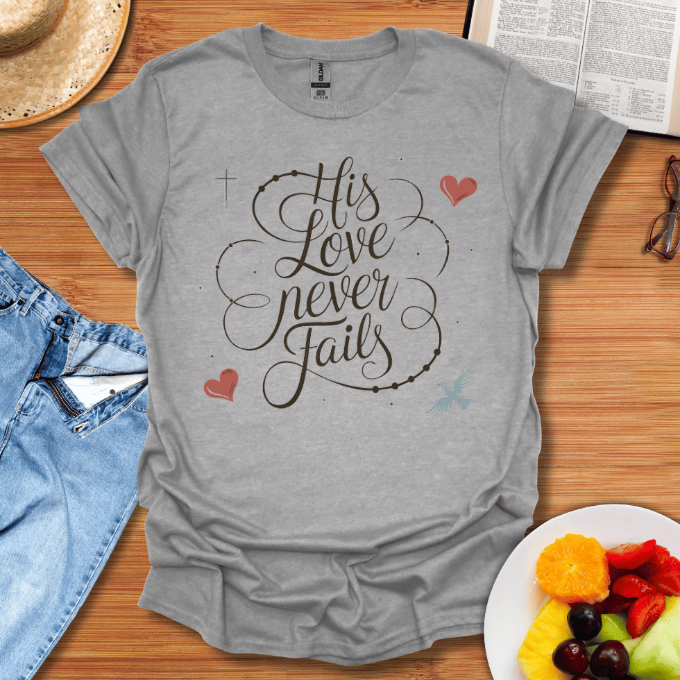 His Love Never Fails T-Shirt