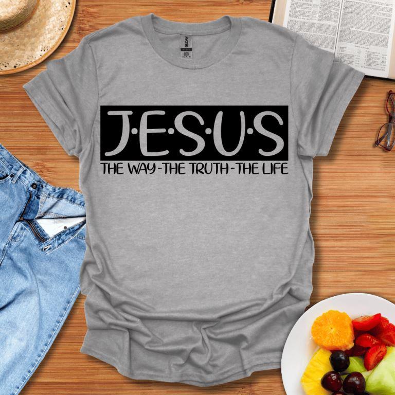 Jesus The Way The Truth The Life T-Shirt