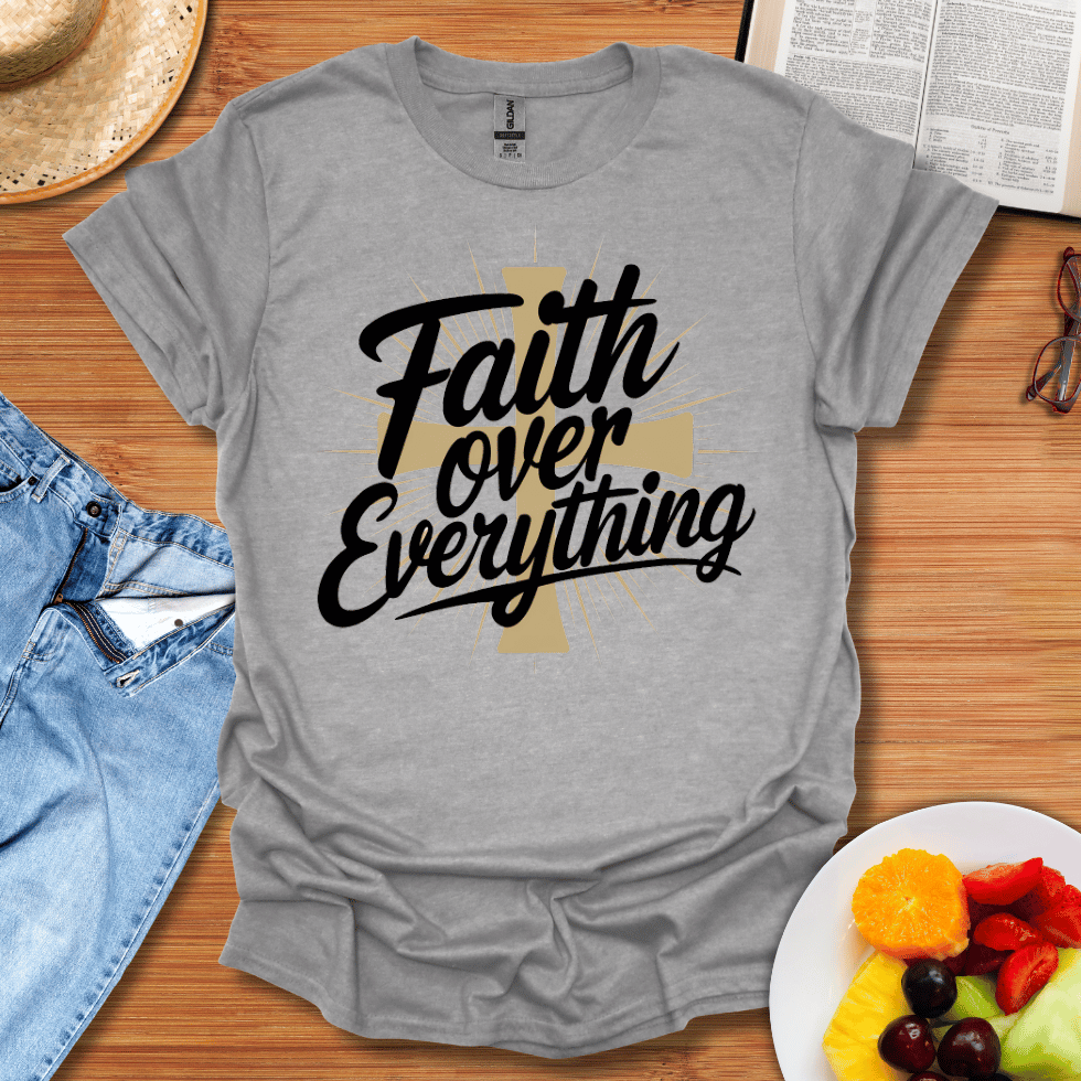 Faith Over Everything T-Shirt