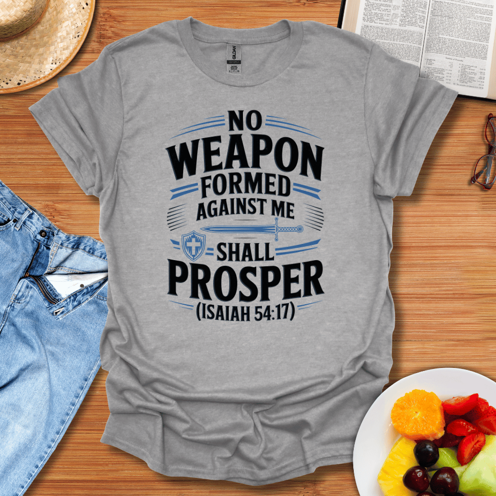 No Weapon Formed Against Me Shall Prosper T-Shirt