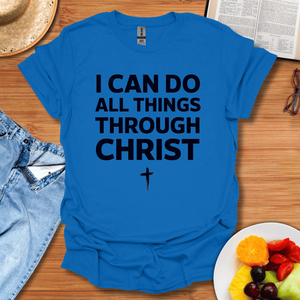 I Can Do All Things Through Christ T-Shirt