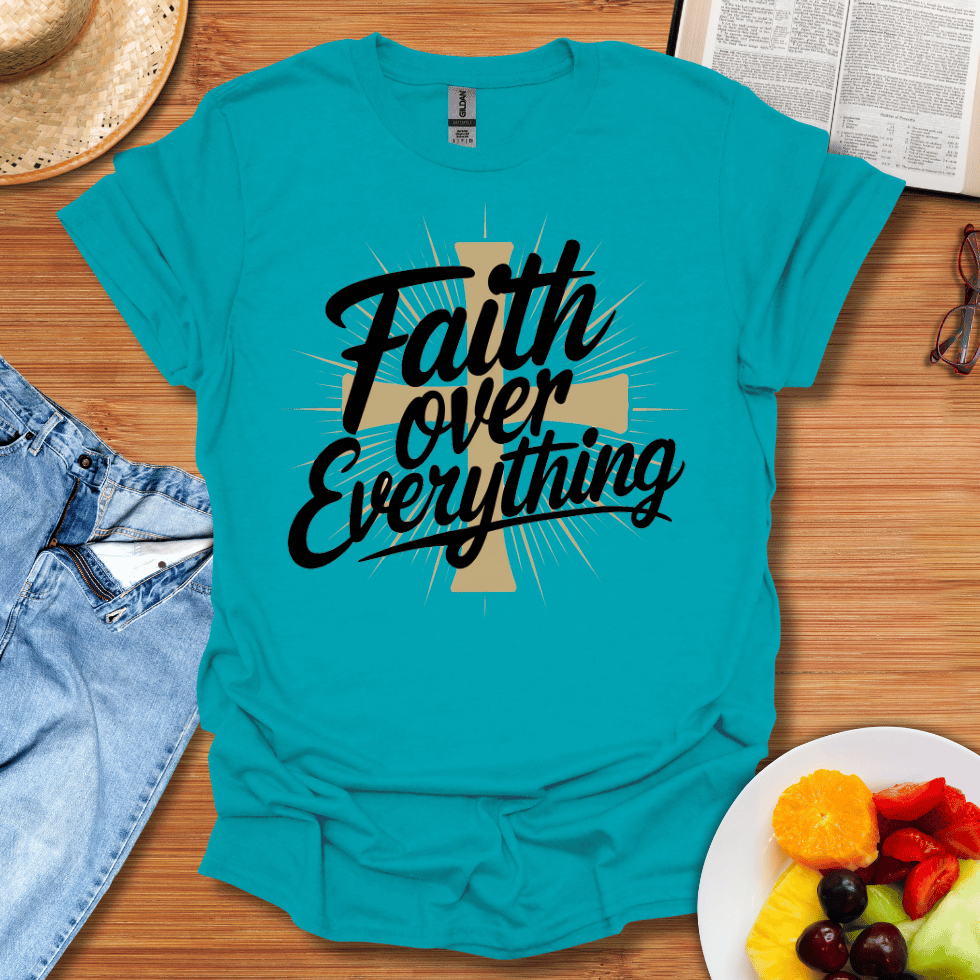 Faith Over Everything T-Shirt