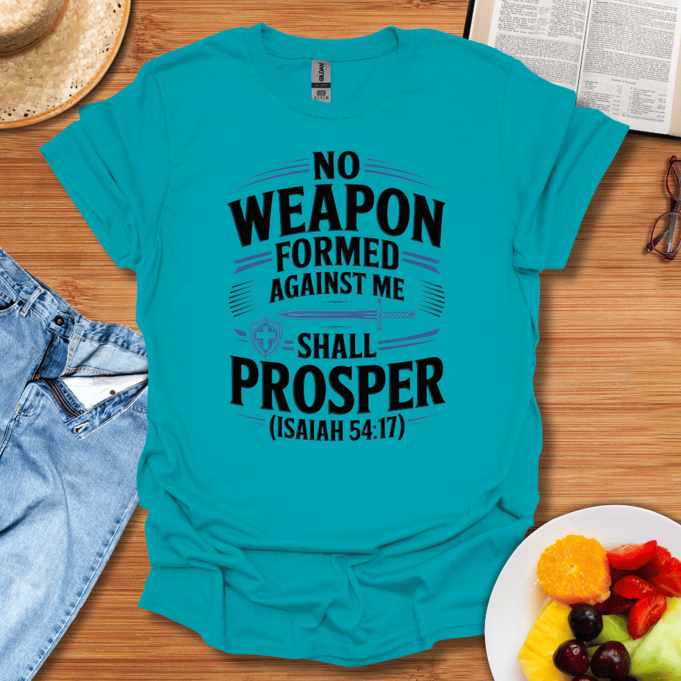 No Weapon Formed Against Me Shall Prosper T-Shirt