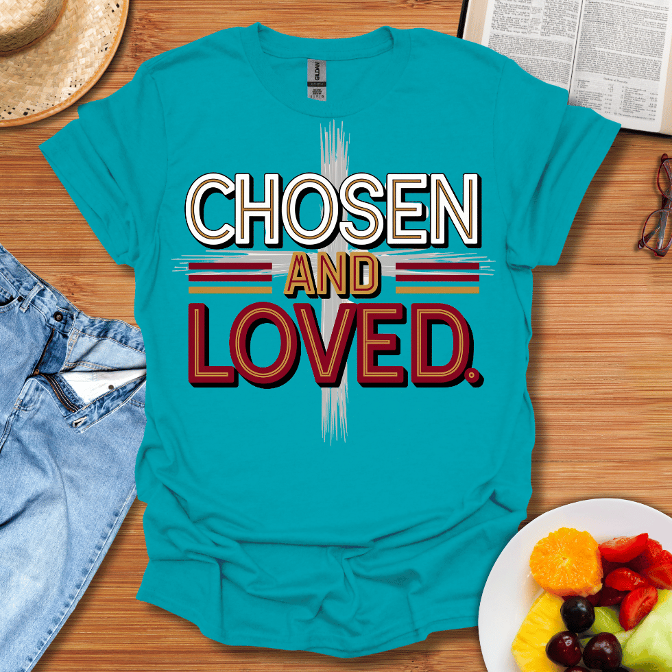 Chosen and Loved T-Shirt