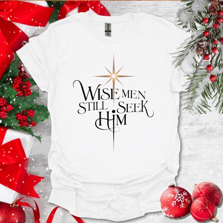 Wise Men Still Seek Him T-Shirt