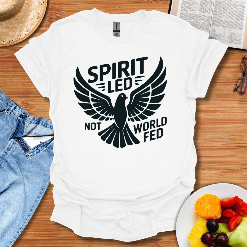 Spirit Led Not World Fed T-Shirt